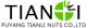 PUYANG TIANLI NUTS CO.,LTD